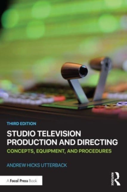 Studio Television Production and Directing - Concepts, Equipment, and Procedures