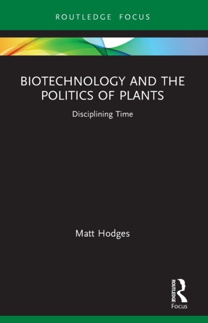 Biotechnology and the Politics of Plants - Disciplining Time