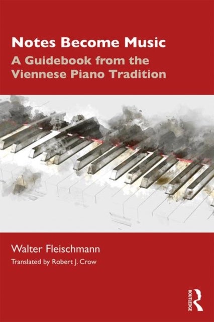Notes Become Music - A Guidebook from the Viennese Piano Tradition