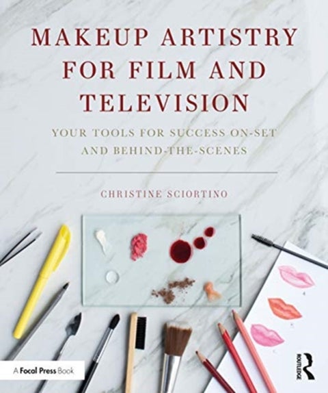 Makeup Artistry for Film and Television - Your Tools for Success On-Set and Behind-the-Scenes