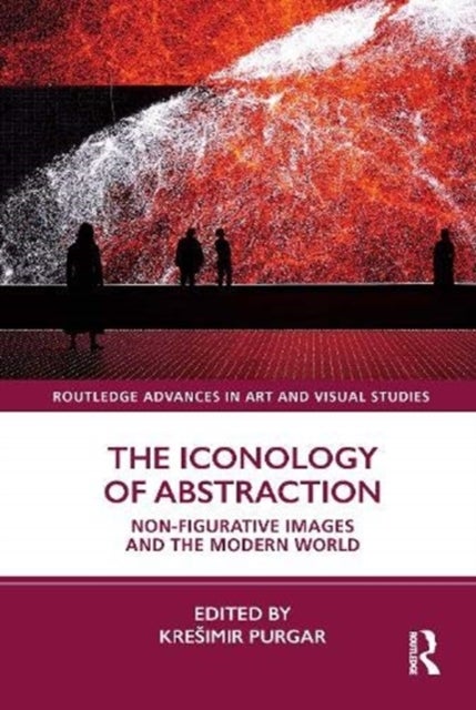 The Iconology of Abstraction - Non-figurative Images and the Modern World