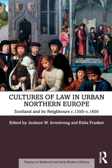 Cultures of Law in Urban Northern Europe - Scotland and its Neighbours c.1350-c.1650
