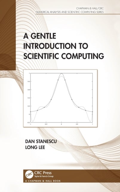 Bilde av A Gentle Introduction To Scientific Computing Av Dan (university Of Wyoming Usa) Stanescu, Long (university Of Wyoming Usa) Lee