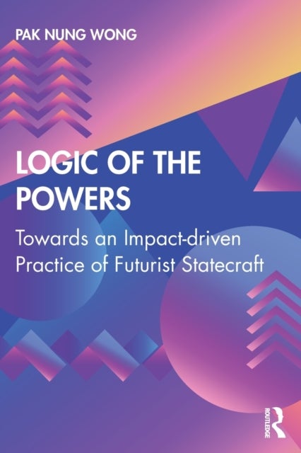 Logic of the Powers - Towards an Impact-driven Practice of Futurist Statecraft
