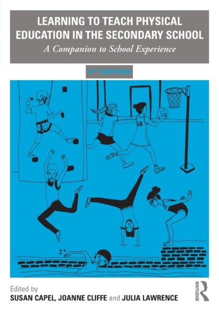 Learning to Teach Physical Education in the Secondary School - A Companion to School Experience