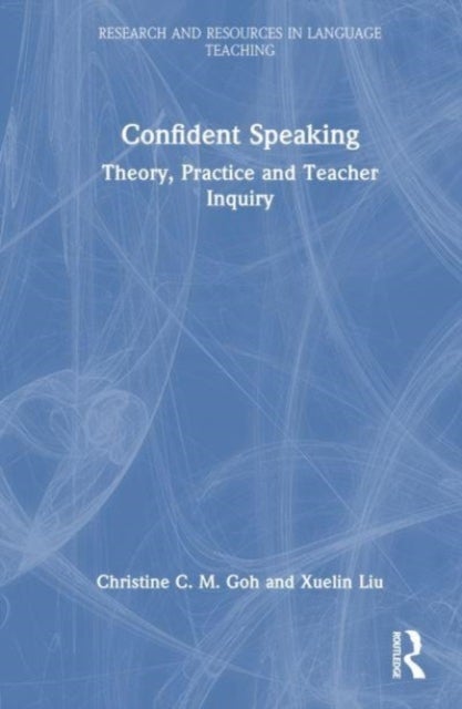 Confident Speaking - Theory, Practice and Teacher Inquiry