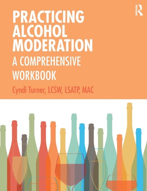 Practicing Alcohol Moderation - A Comprehensive Workbook