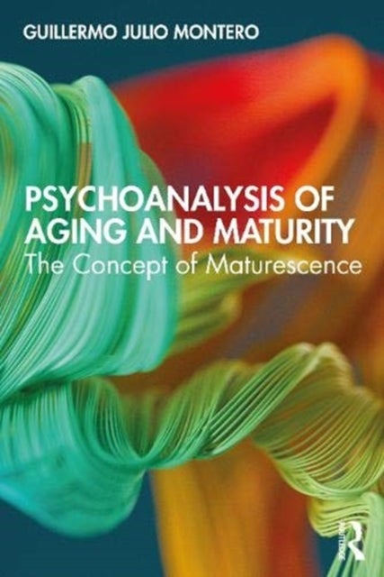 Psychoanalysis of Aging and Maturity - The Concept of Maturescence