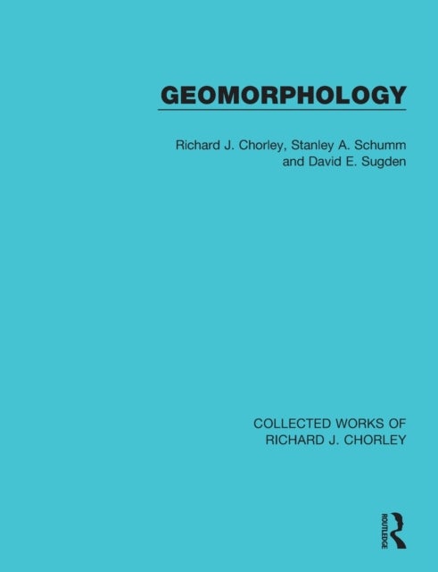 Bilde av Geomorphology Av Richard J. Chorley, Stanley A. Schumm, David E. Sugden