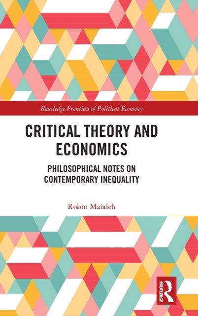 Bilde av Critical Theory And Economics Av Robin (czech Technical University In Prague) Maialeh