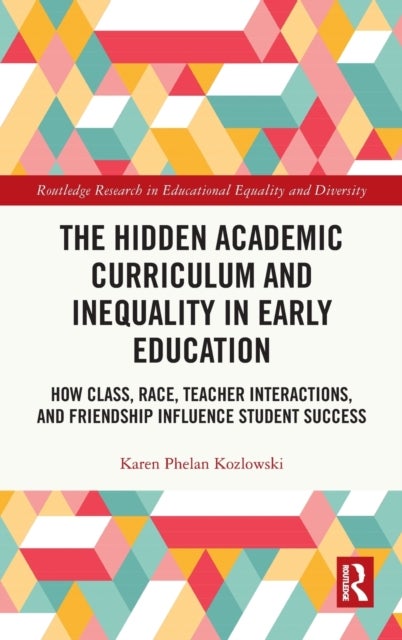 Bilde av The Hidden Academic Curriculum And Inequality In Early Education Av Karen Phelan (university Of Southern Mississippi Usa) Kozlowski