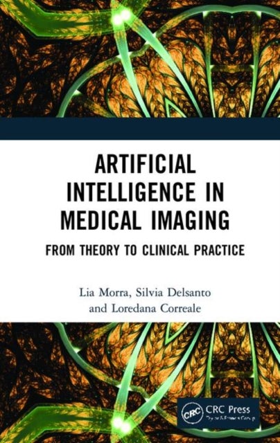 Bilde av Artificial Intelligence In Medical Imaging Av Lia Morra, Silvia Delsanto, Loredana Correale