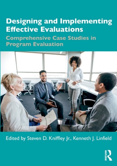 Designing and Implementing Effective Evaluations - Comprehensive Case Studies in Program Evaluation