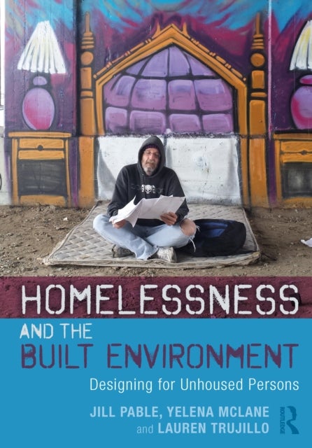 Bilde av Homelessness And The Built Environment Av Jill (florida State University Usa) Pable, Yelena (florida State University Usa) Mclane, Lauren (florida Sta