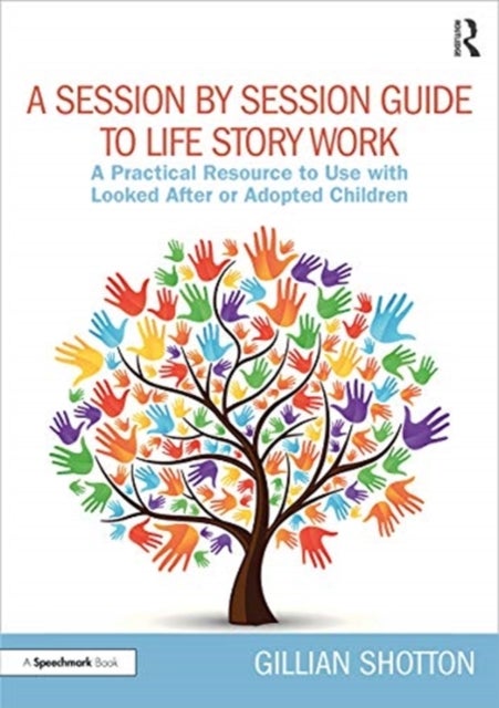 Bilde av A Session By Session Guide To Life Story Work Av Gillian (educational Psychologist Northumberland.) Shotton