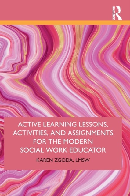 Bilde av Active Learning Lessons, Activities, And Assignments For The Modern Social Work Educator Av Karen Zgoda