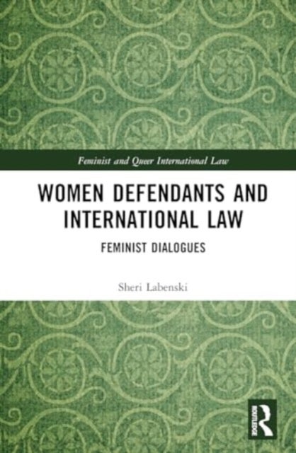 Women Defendants and International Law - Feminist Dialogues