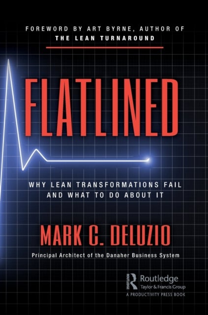 Flatlined - Why Lean Transformations Fail and What to Do About It