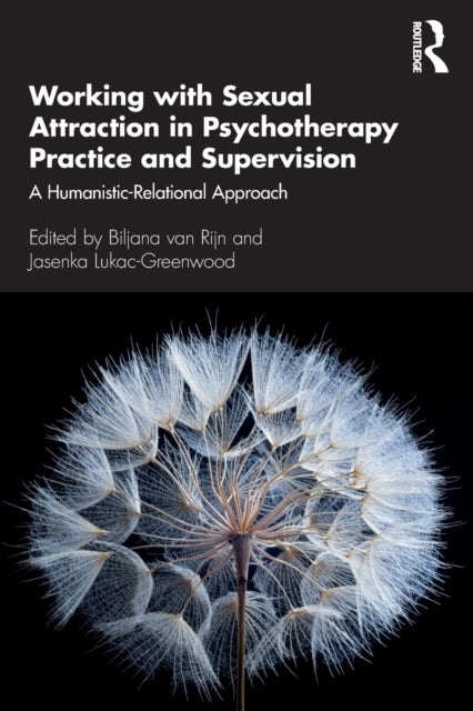 Working with Sexual Attraction in Psychotherapy Practice and Supervision - A Humanistic-Relational Approach