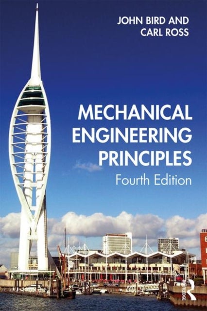 Bilde av Mechanical Engineering Principles Av John (defence College Of Technical Training Uk) Bird, Carl (professor Of Structural Dynamics University Of Portsm
