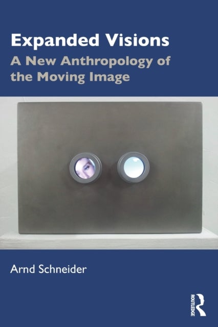 Expanded Visions - A New Anthropology of the Moving Image