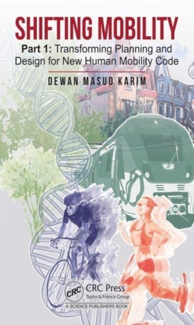 Shifting Mobility - Part 1: Transforming Planning and Design for New Human Mobility Code