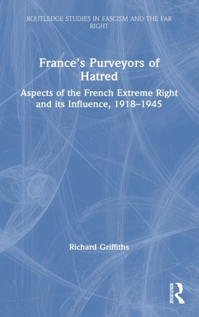 Bilde av France&#039;s Purveyors Of Hatred Av Richard (independent Scholar Uk) Griffiths
