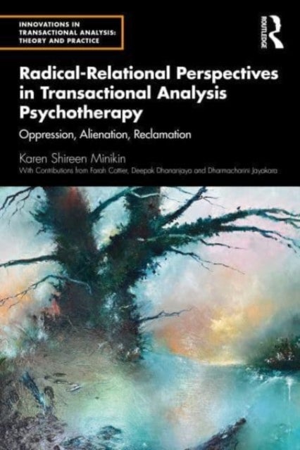 Radical-Relational Perspectives in Transactional Analysis Psychotherapy - Oppression, Alienation, Reclamation