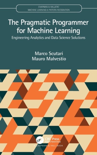 Bilde av The Pragmatic Programmer For Machine Learning Av Marco (istituto Dalle Molle) Scutari, Mauro Malvestio