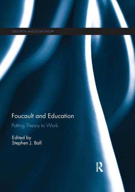 Foucault and Education - Putting Theory to Work
