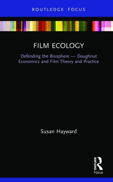Film Ecology - Defending the Biosphere - Doughnut Economics and Film Theory and Practice