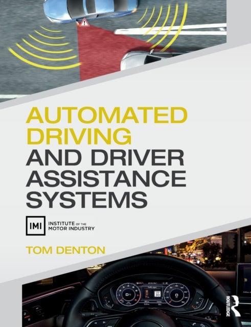 Bilde av Automated Driving And Driver Assistance Systems Av Tom (technical Consultant Institute Of The Motor Industry (imi) Uk) Denton