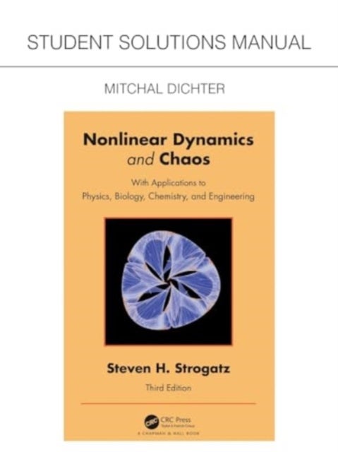 Student Solutions Manual for Non Linear Dynamics and Chaos - With Applications to Physics, Biology, Chemistry, and Engineering