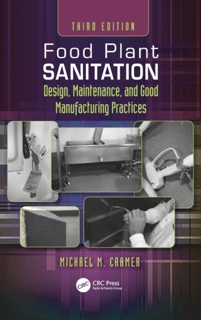 Food Plant Sanitation - Design, Maintenance, and Good Manufacturing Practices