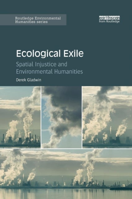 Ecological Exile - Spatial Injustice and Environmental Humanities