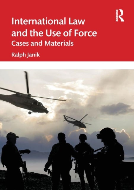 International Law and the Use of Force - Cases and Materials