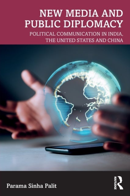 New Media and Public Diplomacy - Political Communication in India, the United States and China