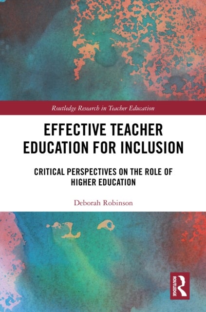 Effective Teacher Education for Inclusion - Critical Perspectives on the Role of Higher Education