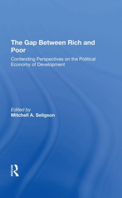 The Gap Between Rich And Poor - Contending Perspectives On The Political Economy Of Development