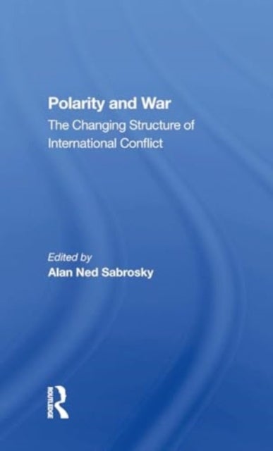 Polarity And War - The Changing Structure Of International Conflict