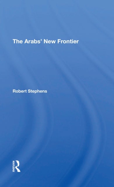 Bilde av The Arabs&#039; New Frontier/h Av Robert Stephens