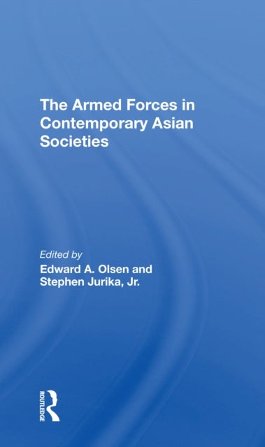 Bilde av The Armed Forces In Contemporary Asian Societies Av Edward A Olsen, Stephen Jurika