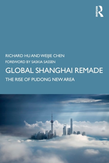 Global Shanghai Remade - The Rise of Pudong New Area