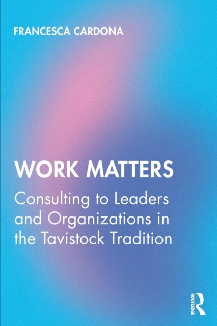 Work Matters - Consulting to leaders and organizations in the Tavistock tradition
