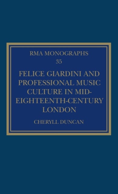 Bilde av Felice Giardini And Professional Music Culture In Mid-eighteenth-century London Av Cheryll Duncan