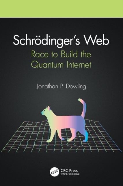 Schrodinger¿s Web - Race to Build the Quantum Internet
