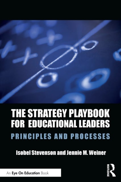 Bilde av The Strategy Playbook For Educational Leaders Av Isobel (connecticut Center For School Change) Stevenson, Jennie M. (university Of Connecticut Usa.) W