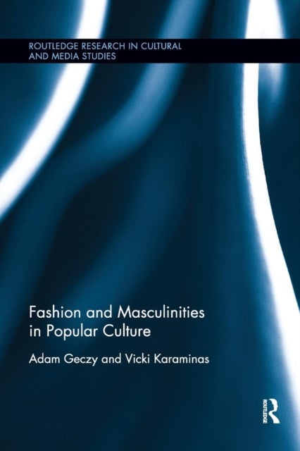 Bilde av Fashion And Masculinities In Popular Culture Av Adam Geczy, Vicki Karaminas