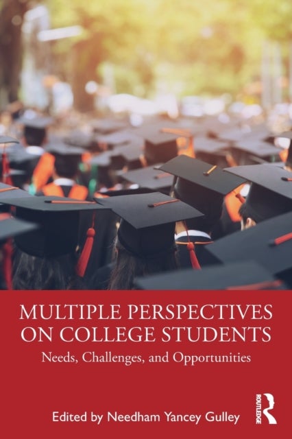 Multiple Perspectives on College Students - Needs, Challenges, and Opportunities