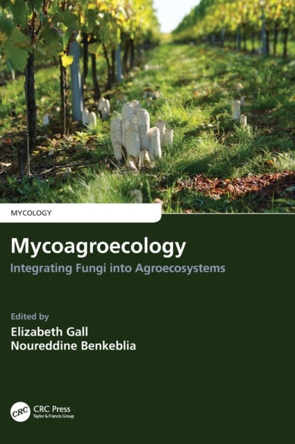 Mycoagroecology - Integrating Fungi into Agroecosystems
